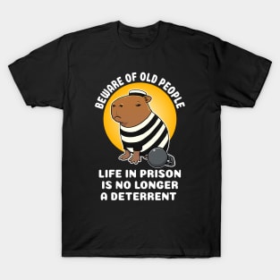 Beware of old people life in prison is no longer a deterrent Capybara Jail T-Shirt